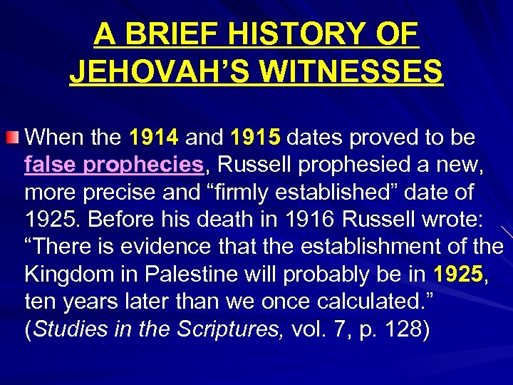A BRIEF HISTORY OF JEHOVAH’S WITNESSES When the 1914 and 1915 dates proved to