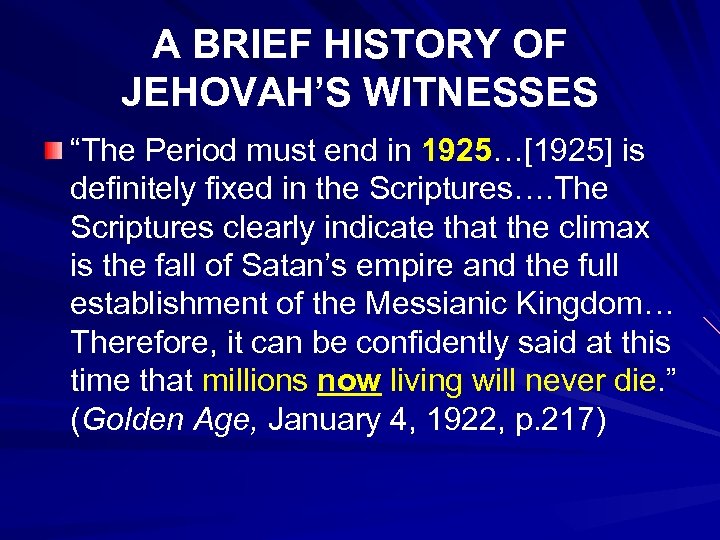 A BRIEF HISTORY OF JEHOVAH’S WITNESSES “The Period must end in 1925…[1925] is definitely