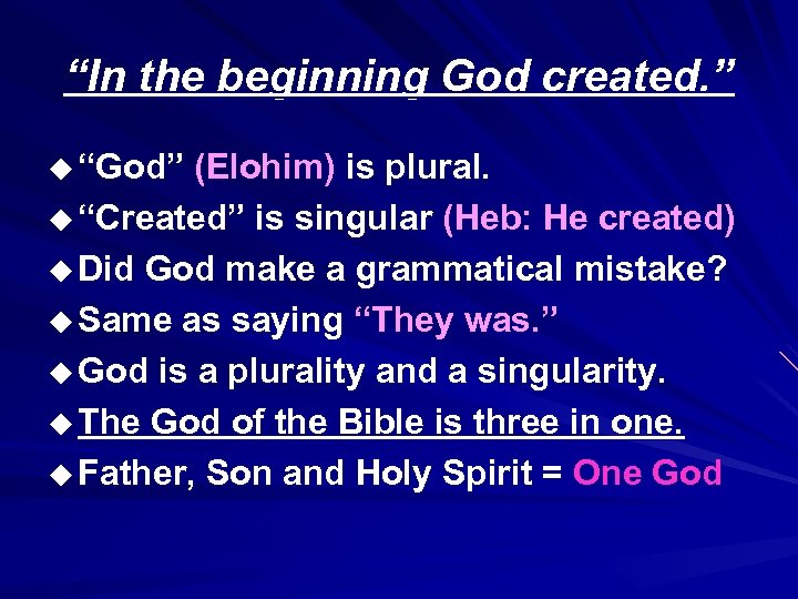 “In the beginning God created. ” u “God” (Elohim) is plural. u “Created” is