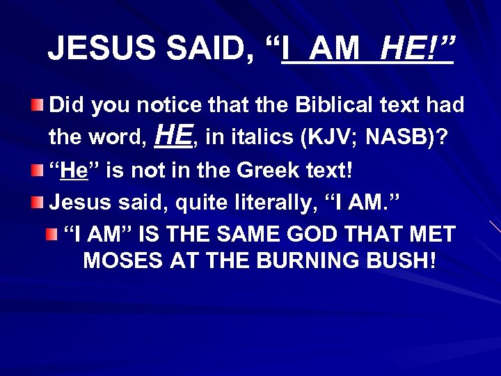 JESUS SAID, “I AM HE!” Did you notice that the Biblical text had the
