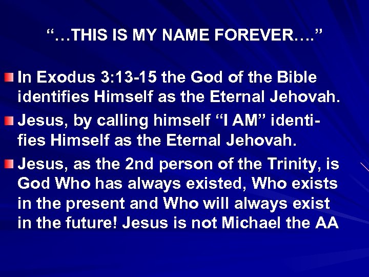 “…THIS IS MY NAME FOREVER…. ” In Exodus 3: 13 -15 the God of