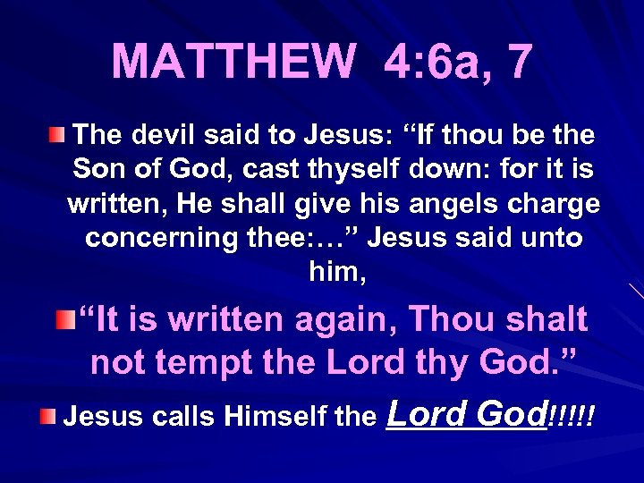 MATTHEW 4: 6 a, 7 The devil said to Jesus: “If thou be the