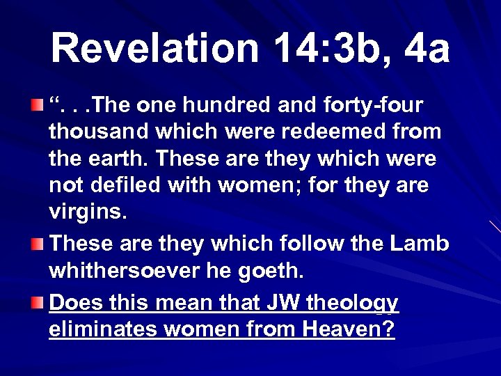 Revelation 14: 3 b, 4 a “. . . The one hundred and forty-four