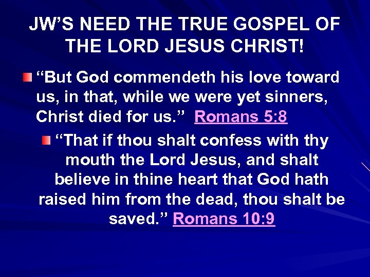 JW’S NEED THE TRUE GOSPEL OF THE LORD JESUS CHRIST! “But God commendeth his