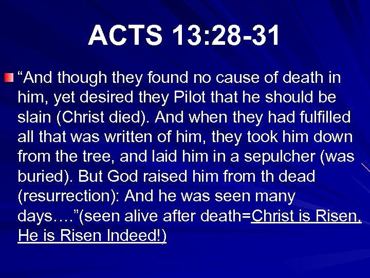 ACTS 13: 28 -31 “And though they found no cause of death in him,
