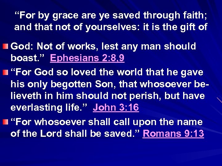 “For by grace are ye saved through faith; and that not of yourselves: it
