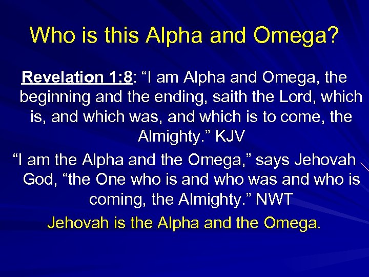 Who is this Alpha and Omega? Revelation 1: 8: “I am Alpha and Omega,