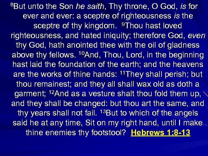 8 But unto the Son he saith, Thy throne, O God, is for ever