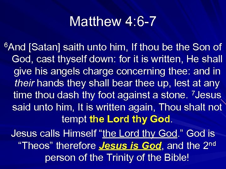 Matthew 4: 6 -7 6 And [Satan] saith unto him, If thou be the