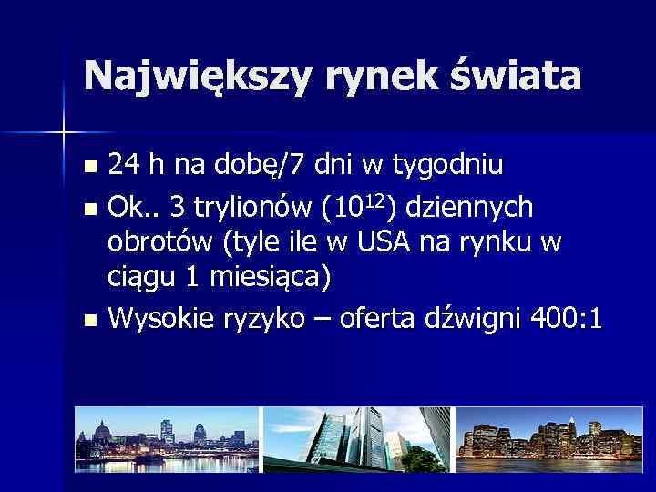 Największy rynek świata 24 h na dobę/7 dni w tygodniu n Ok. . 3