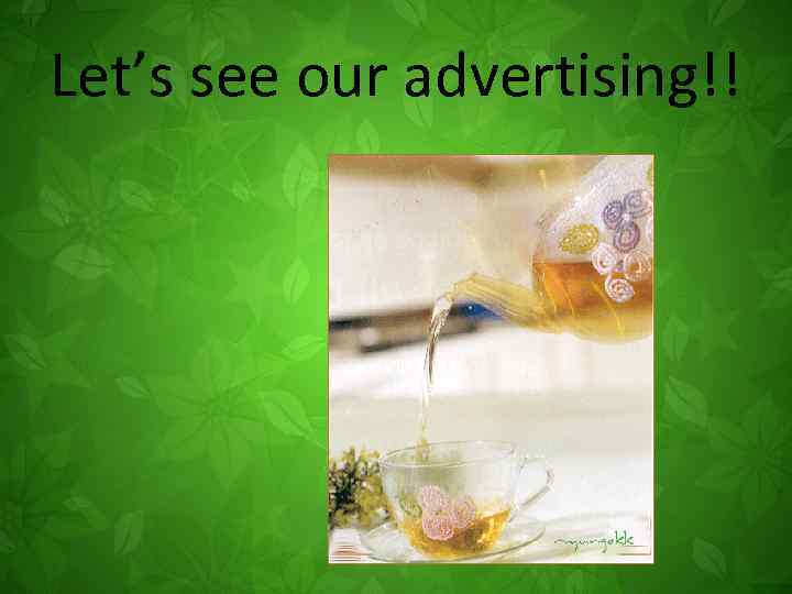 Let’s see our advertising!! 