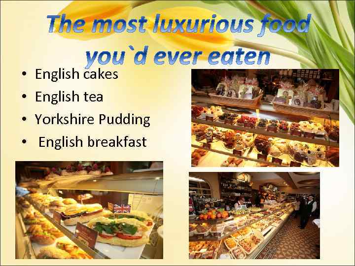  • • English cakes English tea Yorkshire Pudding English breakfast 