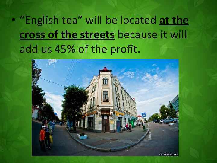  • “English tea” will be located at the cross of the streets because