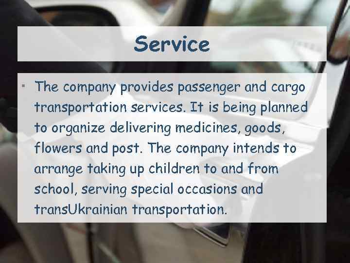 Service • The company provides passenger and cargo transportation services. It is being planned