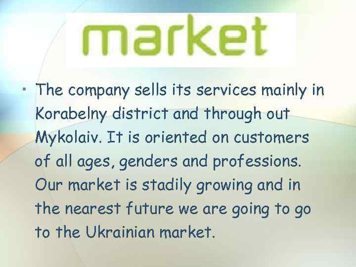  • The company sells its services mainly in Korabelny district and through out