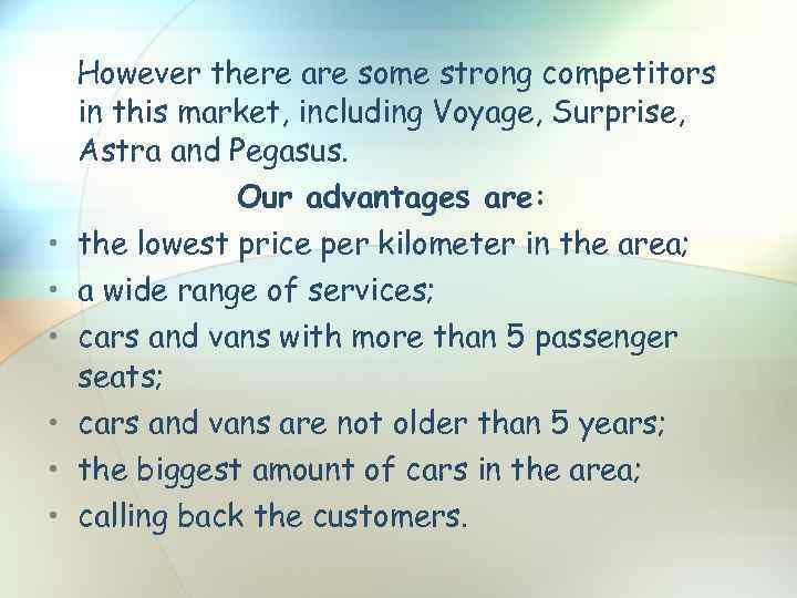  • • • However there are some strong competitors in this market, including