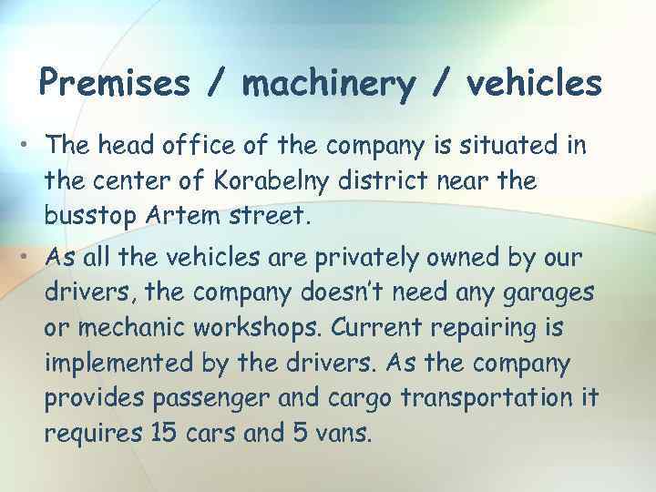 Premises / machinery / vehicles • The head office of the company is situated