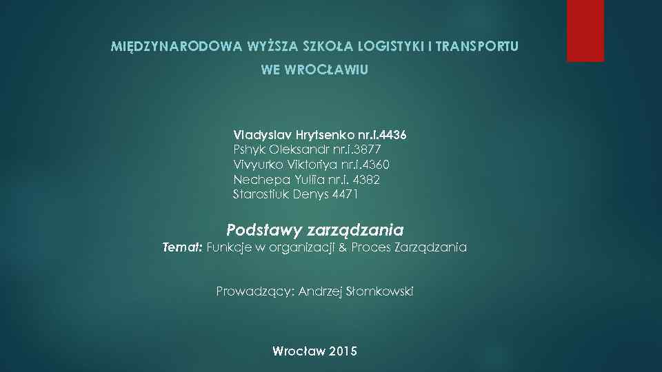 MIĘDZYNARODOWA WYŻSZA SZKOŁA LOGISTYKI I TRANSPORTU WE WROCŁAWIU Vladyslav Hrytsenko nr. i. 4436 Pshyk