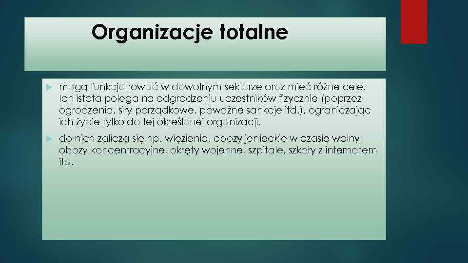 Organizacje totalne mogą funkcjonować w dowolnym sektorze oraz mieć różne cele. Ich istota polega