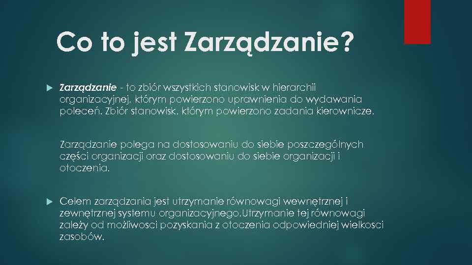 Co to jest Zarządzanie? Zarządzanie - to zbiór wszystkich stanowisk w hierarchii organizacyjnej, którym