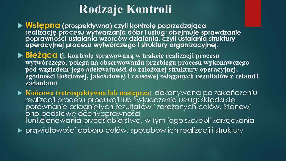 Rodzaje Kontroli Wstępna (prospektywna) czyli kontrolę poprzedzającą Bieżąca tj. kontrolę sprawowaną w trakcie realizacji