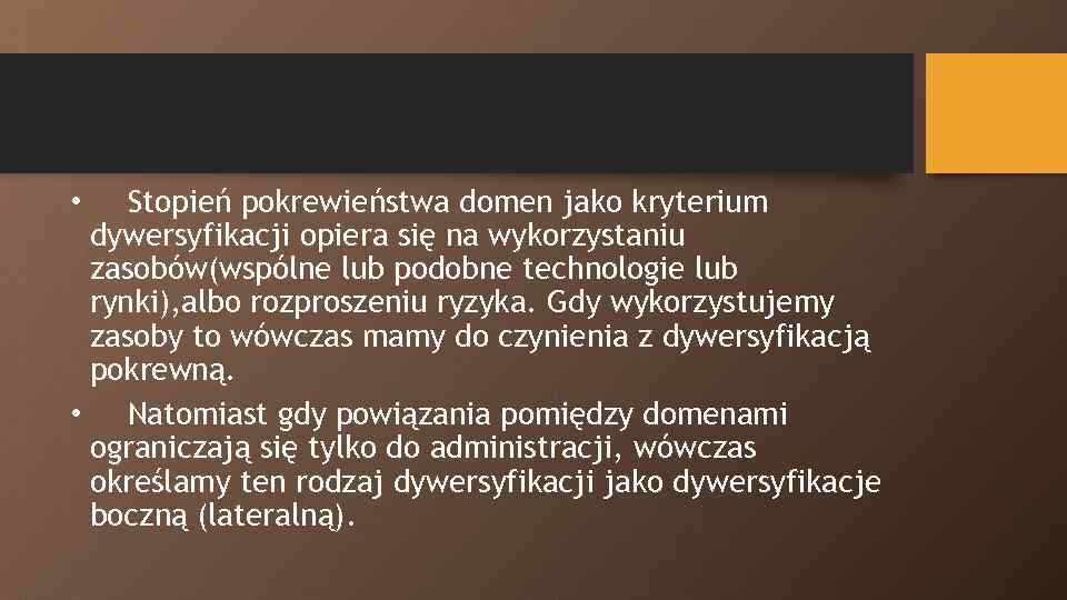 Stopień pokrewieństwa domen jako kryterium dywersyfikacji opiera się na wykorzystaniu zasobów(wspólne lub podobne technologie