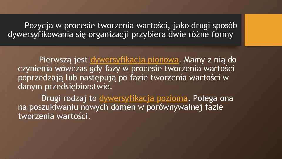 Pozycja w procesie tworzenia wartości, jako drugi sposób dywersyfikowania się organizacji przybiera dwie różne