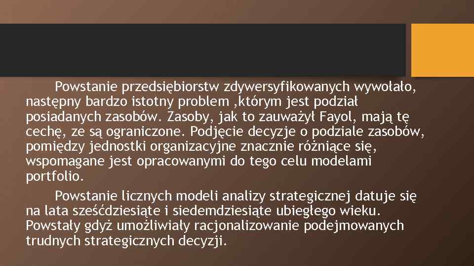 Powstanie przedsiębiorstw zdywersyfikowanych wywołało, następny bardzo istotny problem , którym jest podział posiadanych zasobów.