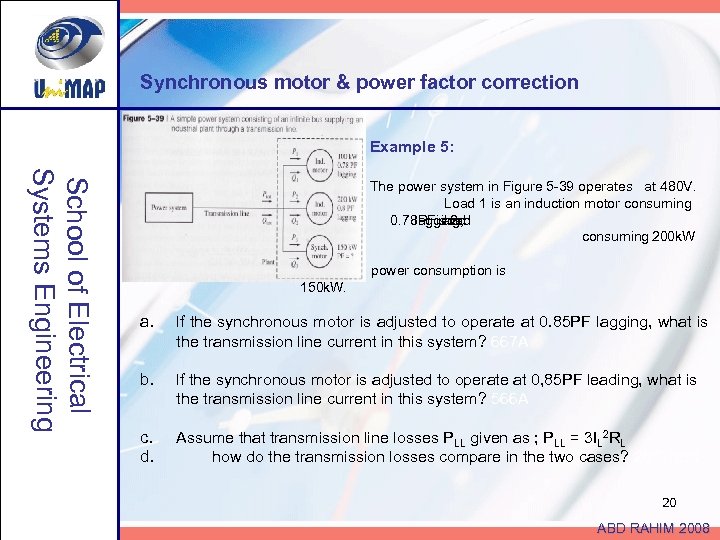 Synchronous motor & power factor correction Example 5: School of Electrical Systems Engineering The