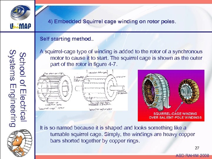 4) Embedded Squirrel cage winding on rotor poles. Self starting method. . School of