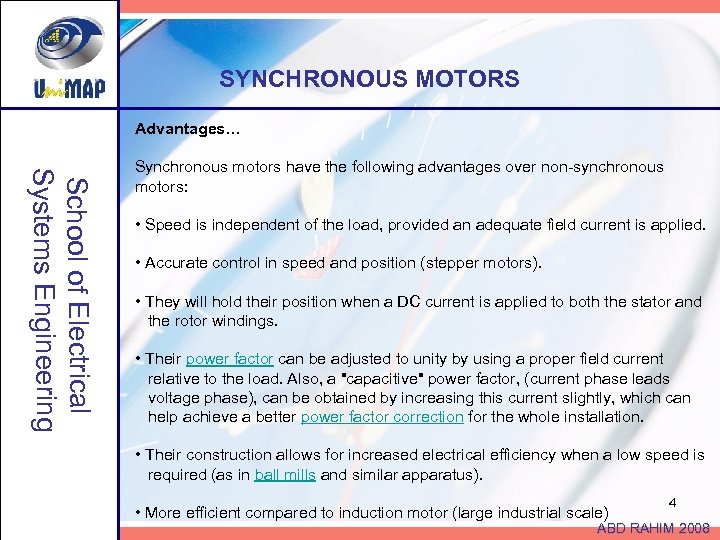 SYNCHRONOUS MOTORS Advantages… School of Electrical Systems Engineering Synchronous motors have the following advantages