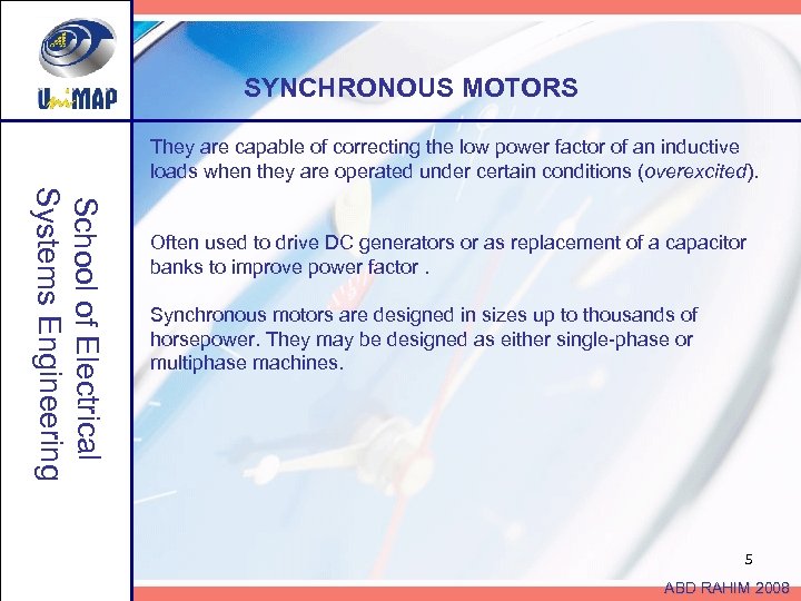 SYNCHRONOUS MOTORS They are capable of correcting the low power factor of an inductive