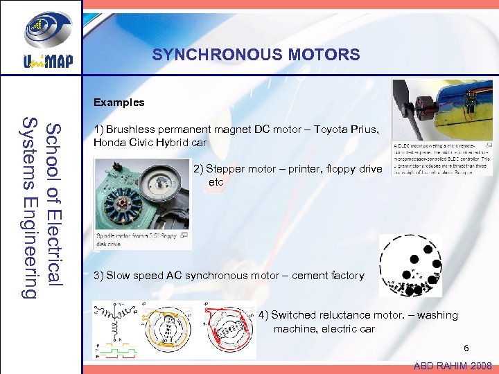 SYNCHRONOUS MOTORS Examples School of Electrical Systems Engineering 1) Brushless permanent magnet DC motor