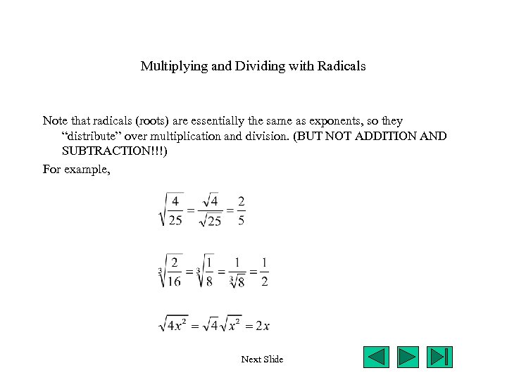 Multiplying and Dividing with Radicals Note that radicals (roots) are essentially the same as