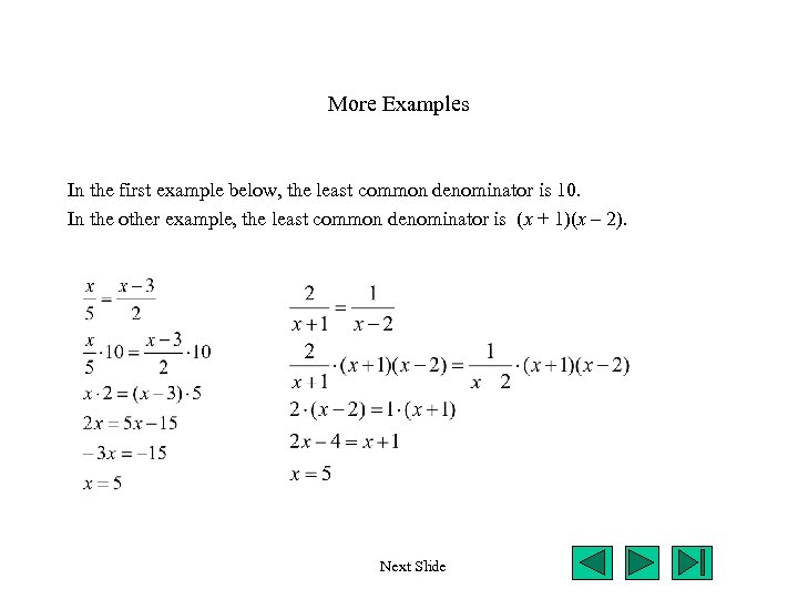 More Examples In the first example below, the least common denominator is 10. In