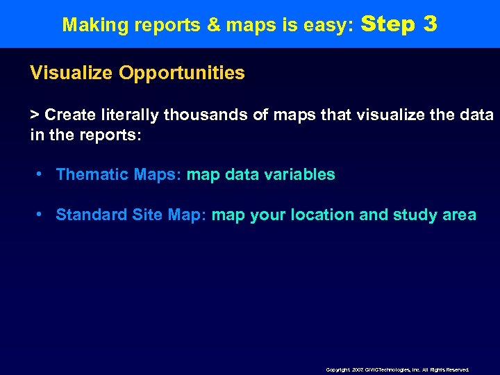 Making reports & maps is easy: Step 3 Visualize Opportunities > Create literally thousands
