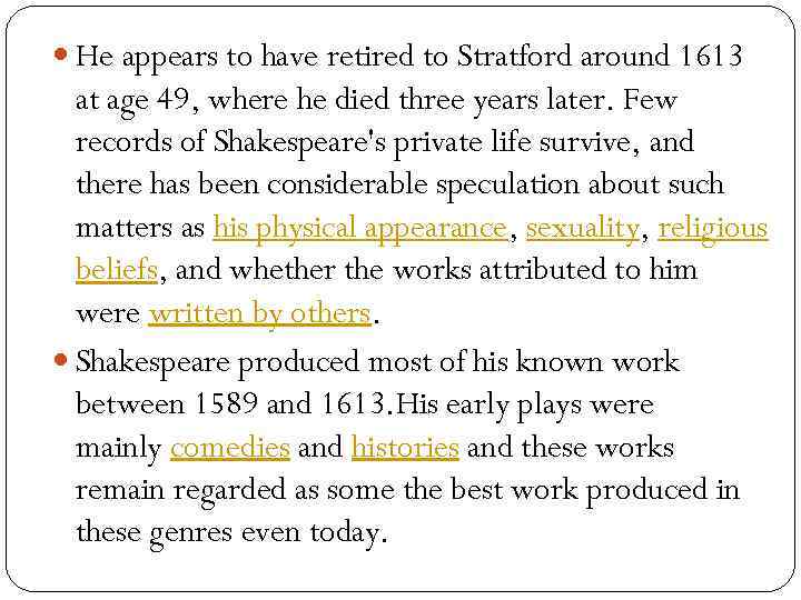  He appears to have retired to Stratford around 1613 at age 49, where
