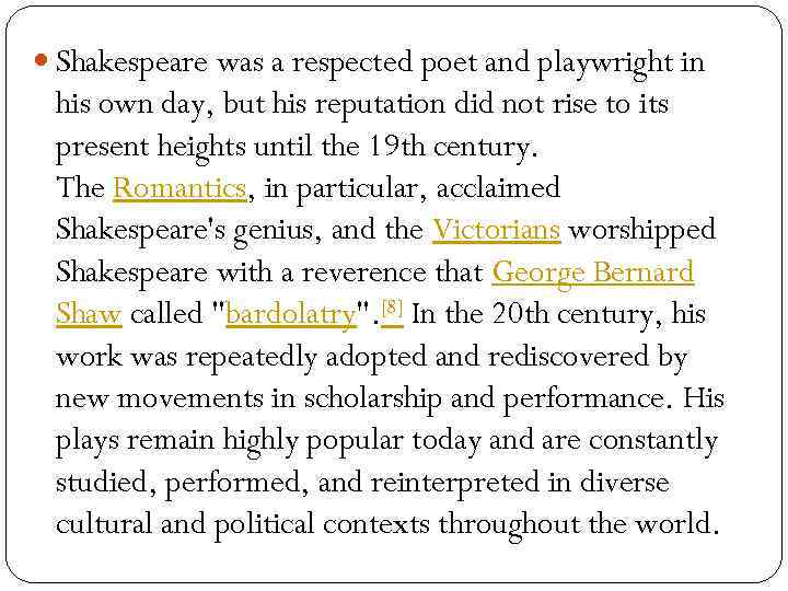  Shakespeare was a respected poet and playwright in his own day, but his