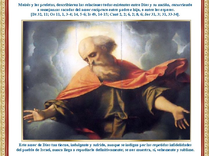 Moisés y los profetas, describieron las relaciones todas existentes entre Dios y su nación,