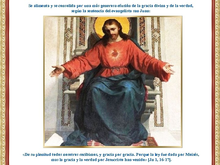 Se alimenta y se consolida por una más generosa efusión de la gracia divina