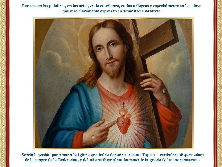 Por eso, en las palabras, en los actos, en la enseñanza, en los milagros