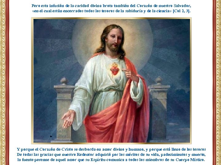 Pero esta infusión de la caridad divina brota también del Corazón de nuestro Salvador,