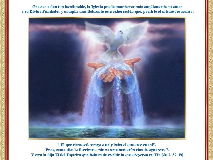 Gracias a don tan inestimable, la Iglesia puede manifestar más ampliamente su amor a