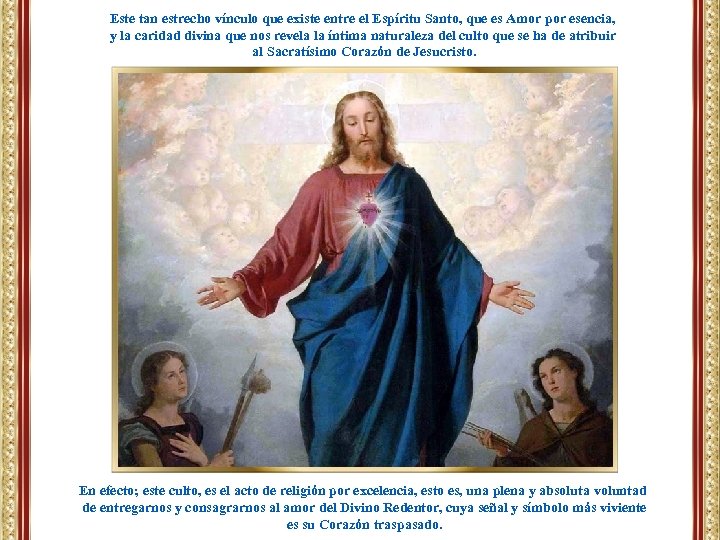Este tan estrecho vínculo que existe entre el Espíritu Santo, que es Amor por
