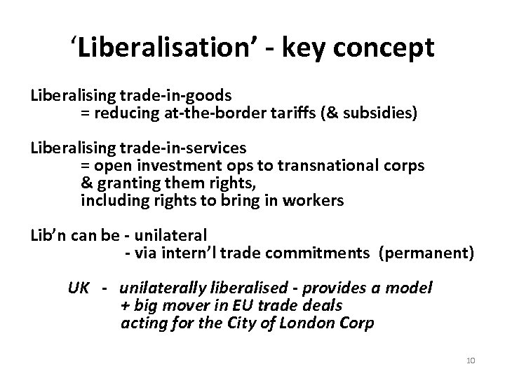 ‘Liberalisation’ - key concept Liberalising trade-in-goods = reducing at-the-border tariffs (& subsidies) Liberalising trade-in-services