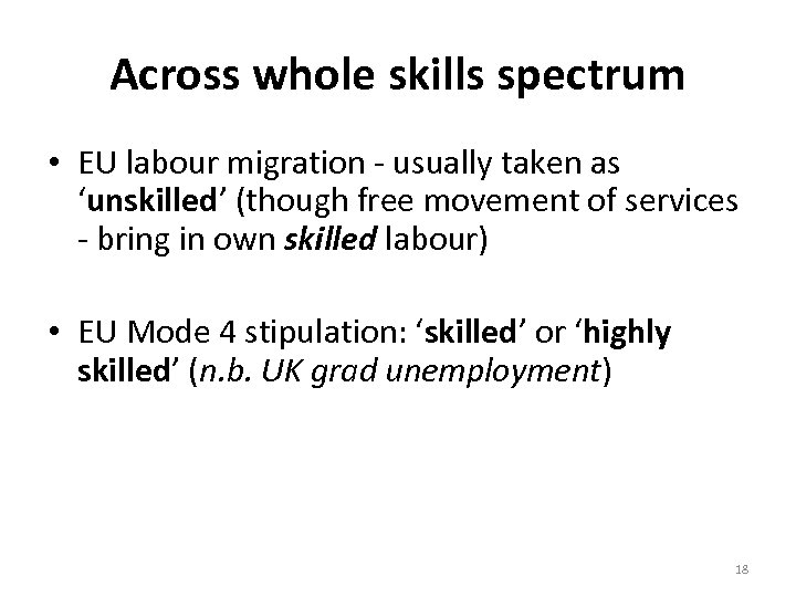 Across whole skills spectrum • EU labour migration - usually taken as ‘unskilled’ (though