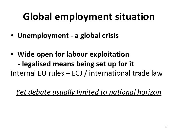 Global employment situation • Unemployment - a global crisis • Wide open for labour
