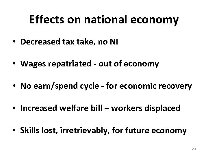 Effects on national economy • Decreased tax take, no NI • Wages repatriated -