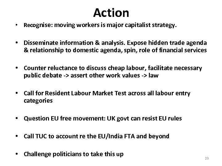 Action • Recognise: moving workers is major capitalist strategy. • Disseminate information & analysis.