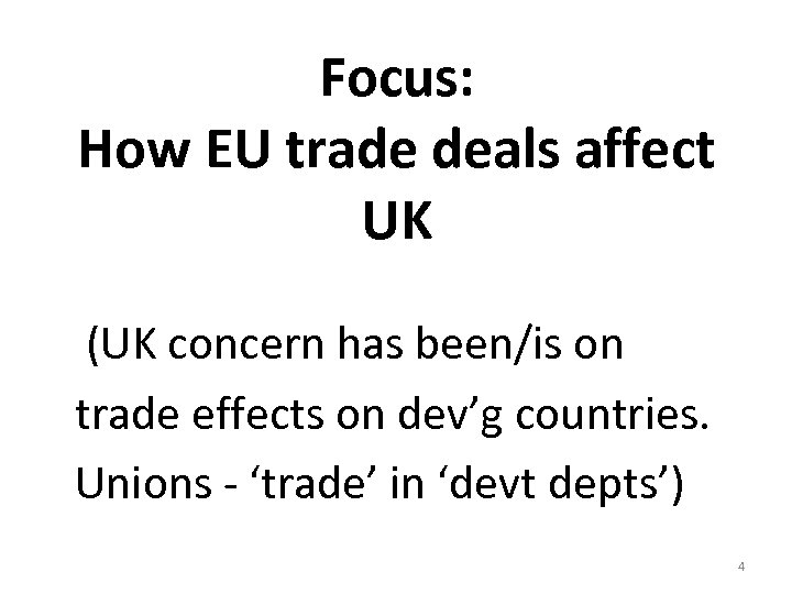 Focus: How EU trade deals affect UK (UK concern has been/is on trade effects